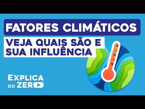 Thumbnail da aula: FATORES CLIMÁTICOS: veja quais são e sua influência |  Geografia | Explica do Zero | Prof. Eduardo