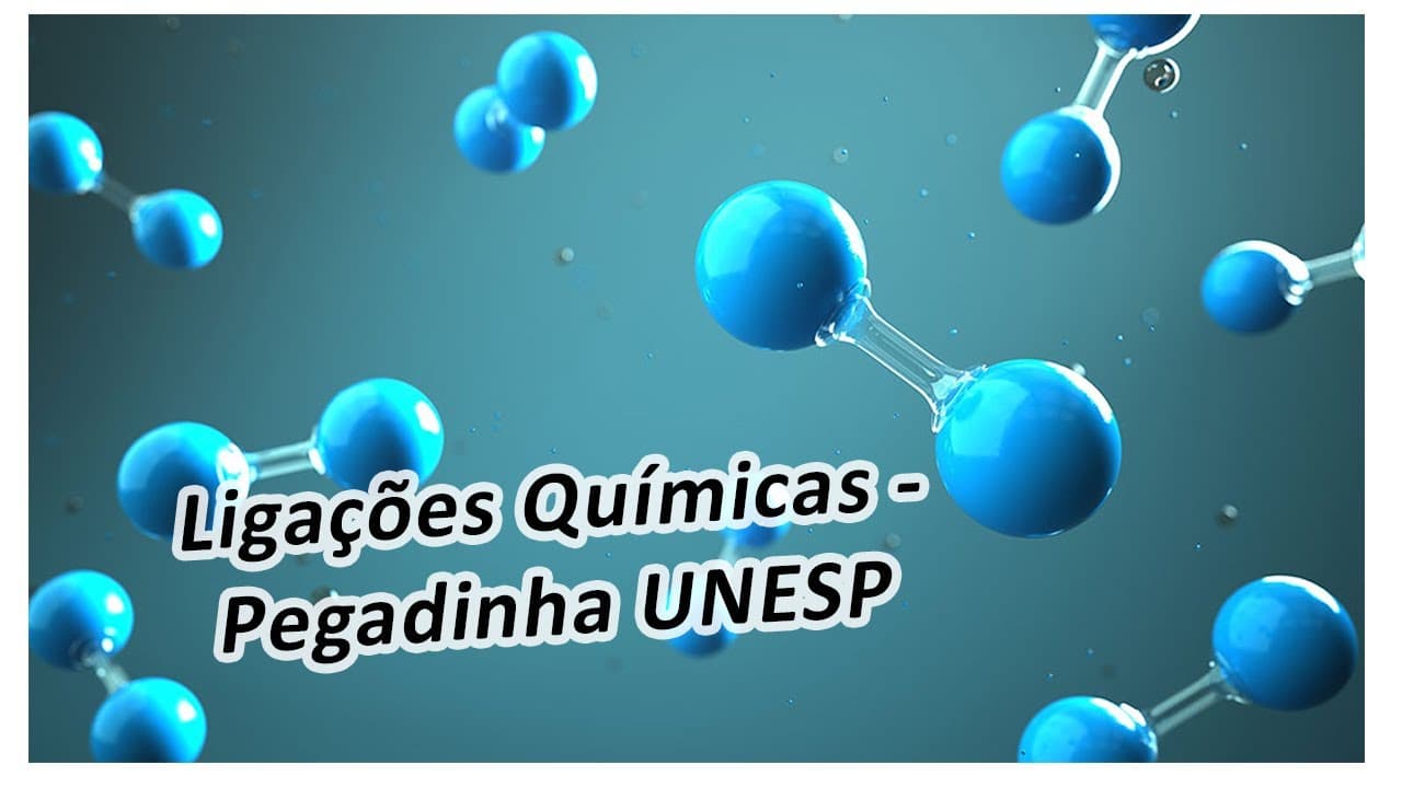 Thumbnail: Ligações Químicas - Pegadinha da UNESP!