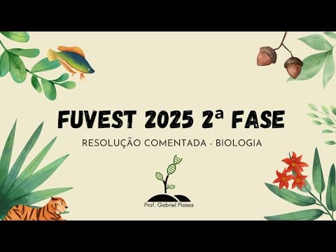 Thumbnail da aula: RESOLUÇÃO FUVEST 2025 BIOLOGIA (2ª FASE)