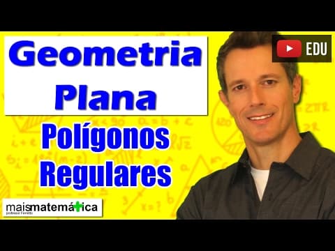 Thumbnail da aula: Geometria Plana: Polígonos Regulares (Aula 4)