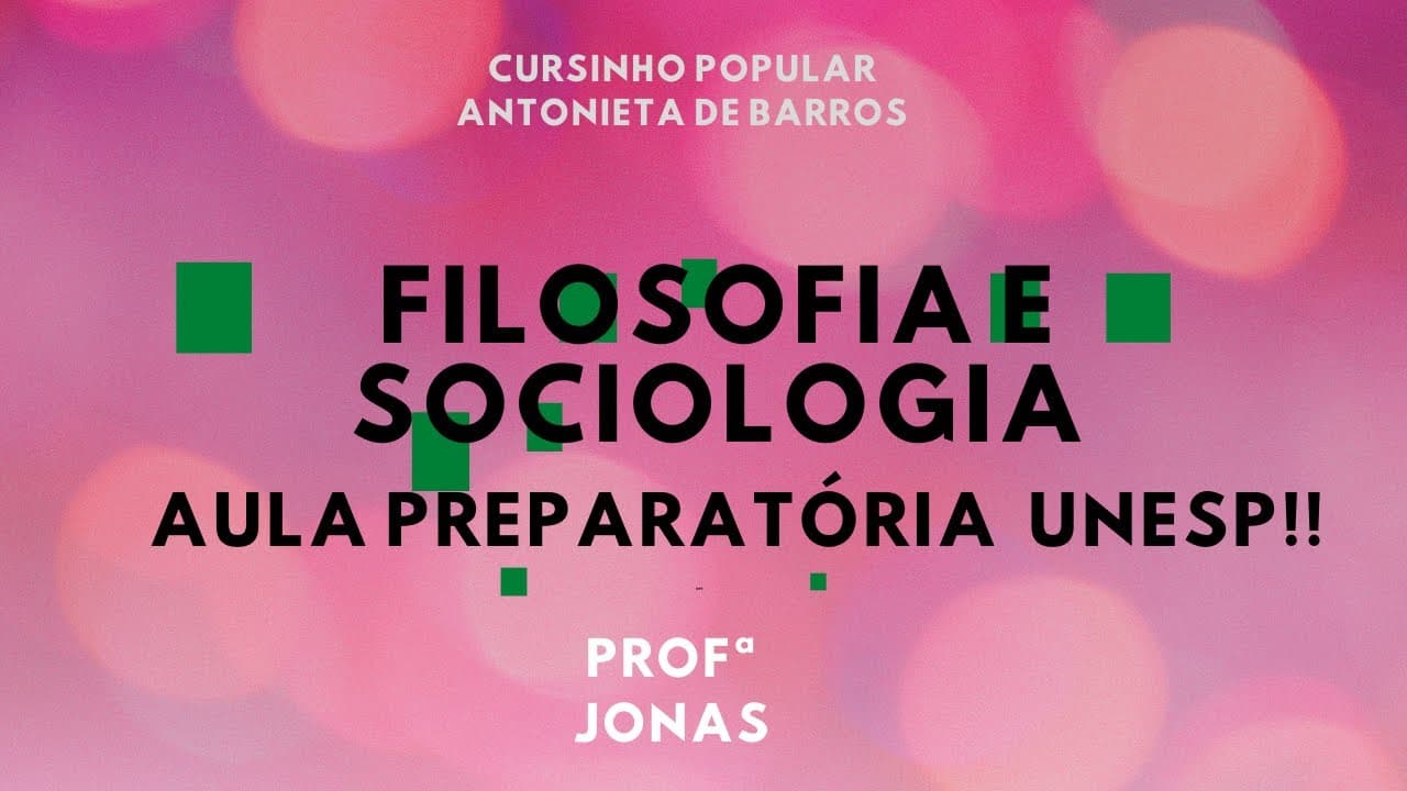 Thumbnail: FILOSOFIA e SOCIOLOGIA - Aula preparatória para vestibular UNESP, Parte 1