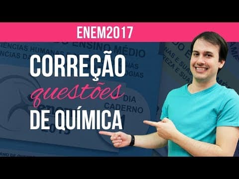 Thumbnail da aula: Química Enem 2017 - Q126 (Prova Cinza) [Química em Ação]