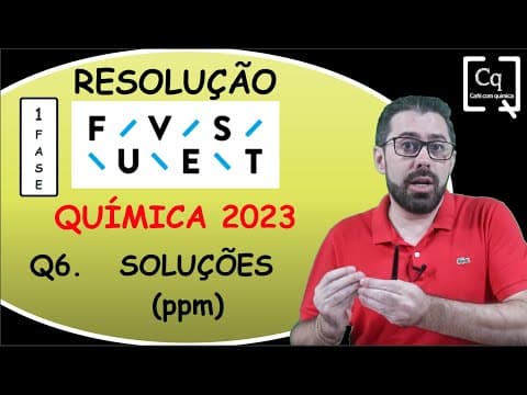 Thumbnail da aula: RESOLUÇÃO FUVEST (1 FASE ) - SOLUÇÕES / ESTEQUIOMETRIA