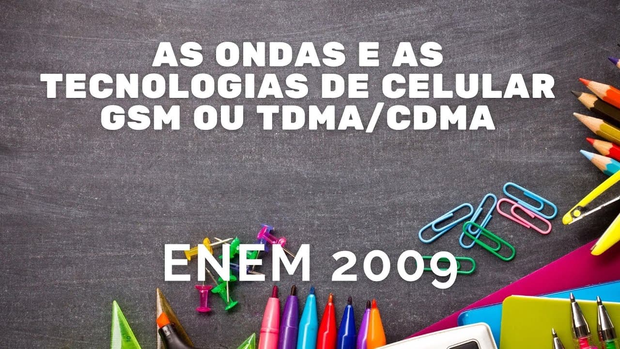 Thumbnail: ENEM 2009 - Ondas e as tecnologias de celular GSM ou TDMA/CDMA