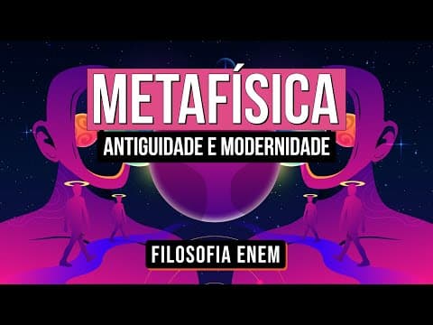Thumbnail da aula: METAFÍSICA: antiguidade e modernidade | Filosofia para o Enem | Ernani Júnior da Silva