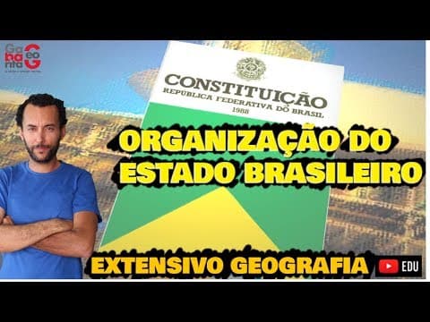 Thumbnail da aula: Geografia do Brasil| Organização do Estado Brasileiro |