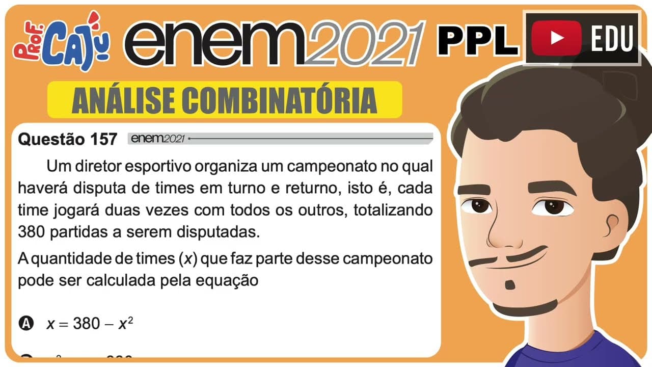 Thumbnail: [ENEM 2021 PPL] 157 📘 ANÁLISE COMBINATÓRIA Um diretor esportivo organiza um campeonato no qual