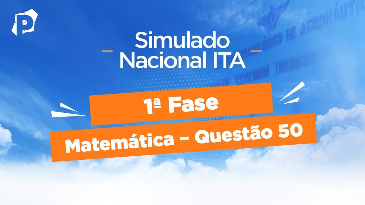 Thumbnail: Simulado Nacional ITA | Resoluções | 1ª fase | Matemática | Questão 50