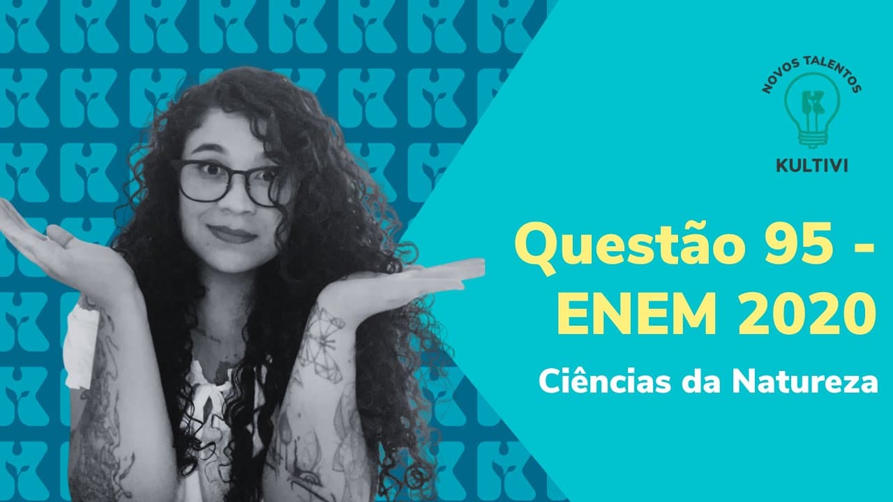 Thumbnail: Questão 95 - ENEM 2020 | Ciências da Natureza | Dicas para o ENEM | Kultivi | #2