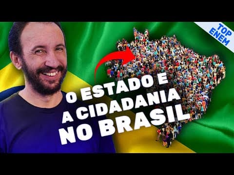 Thumbnail da aula: O Estado e a Cidadania no Brasil: Todo ano esse assunto aparece no ENEM