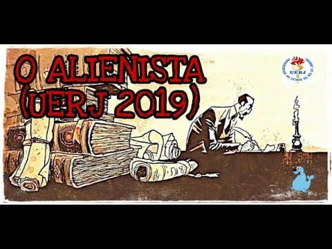 Thumbnail da aula: O ALIENISTA (UERJ 2019)