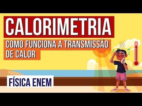Thumbnail da aula: CALORIMETRIA: como funciona a transmissão de calor | Física para o Enem | Flaverson Messias Batista