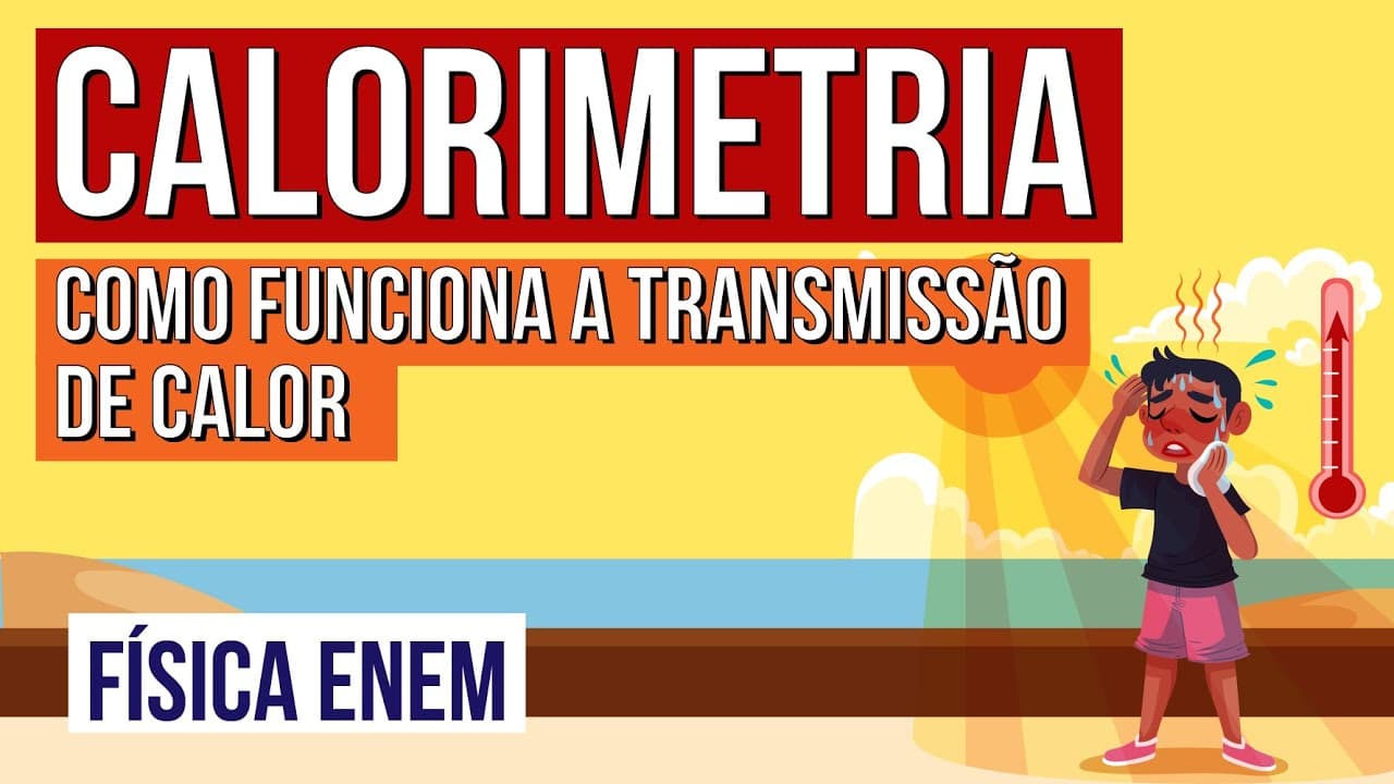 Thumbnail: CALORIMETRIA: como funciona a transmissão de calor | Física para o Enem | Flaverson Messias Batista