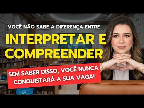 Thumbnail da aula: O Erro Fatal: Por que você confunde Interpretação com Compreensão e reprova no concurso?