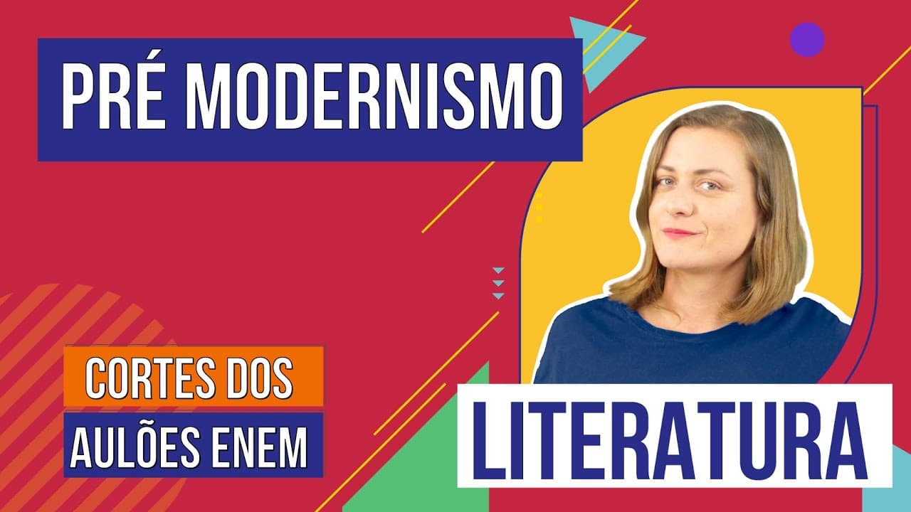 Thumbnail: PRÉ-MODERNISMO: contexto histórico e autores | Cortes dos Aulões do Enem | Literatura | Camila