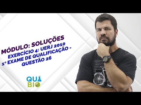 Thumbnail da aula: MÓDULO: SOLUÇÕES - RESOLUÇÃO DO EXERCÍCIO 4: UERJ 2010 - 1o EXAME DE QUALIFICAÇÃO - QUESTÃO 26