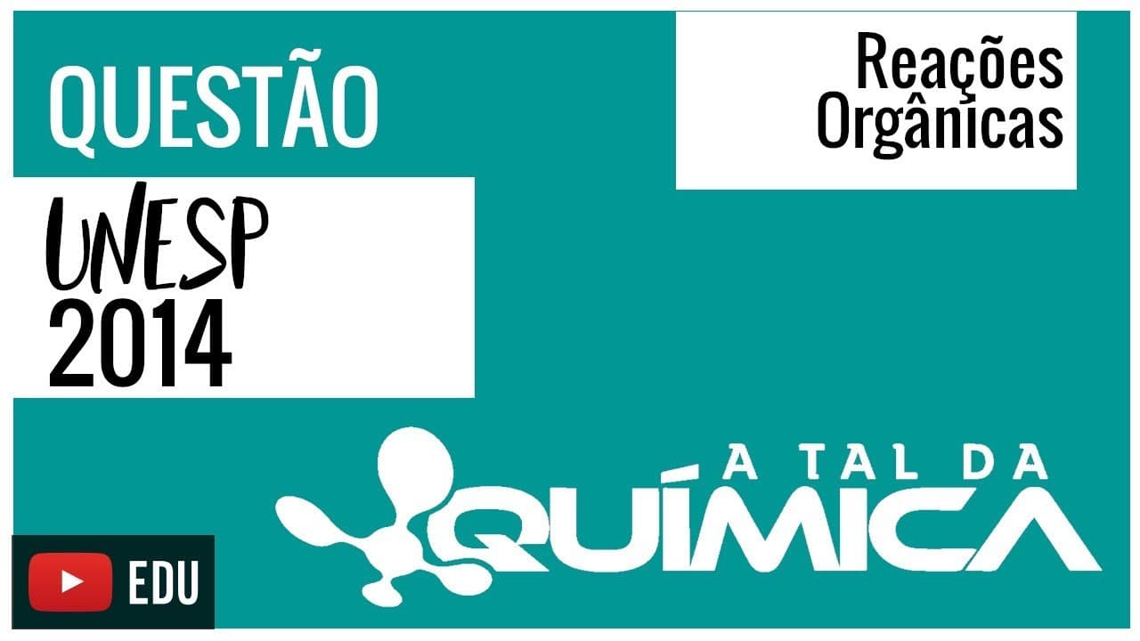 Thumbnail: Questão UNESP/2014 - Reações Orgânicas