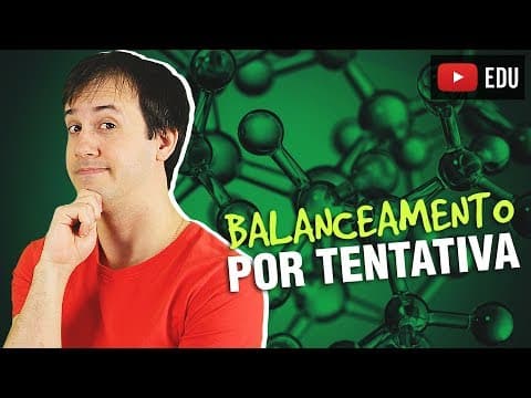 Thumbnail da aula: 10. Balanceamento de Equações Químicas por Tentativa [Química Geral]