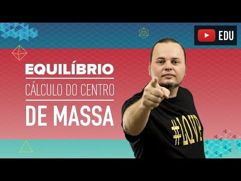 Thumbnail da aula: Estática | Equilíbrio corpo rígido | Fórmula do Centro de Massa | ENEM e vestibulares