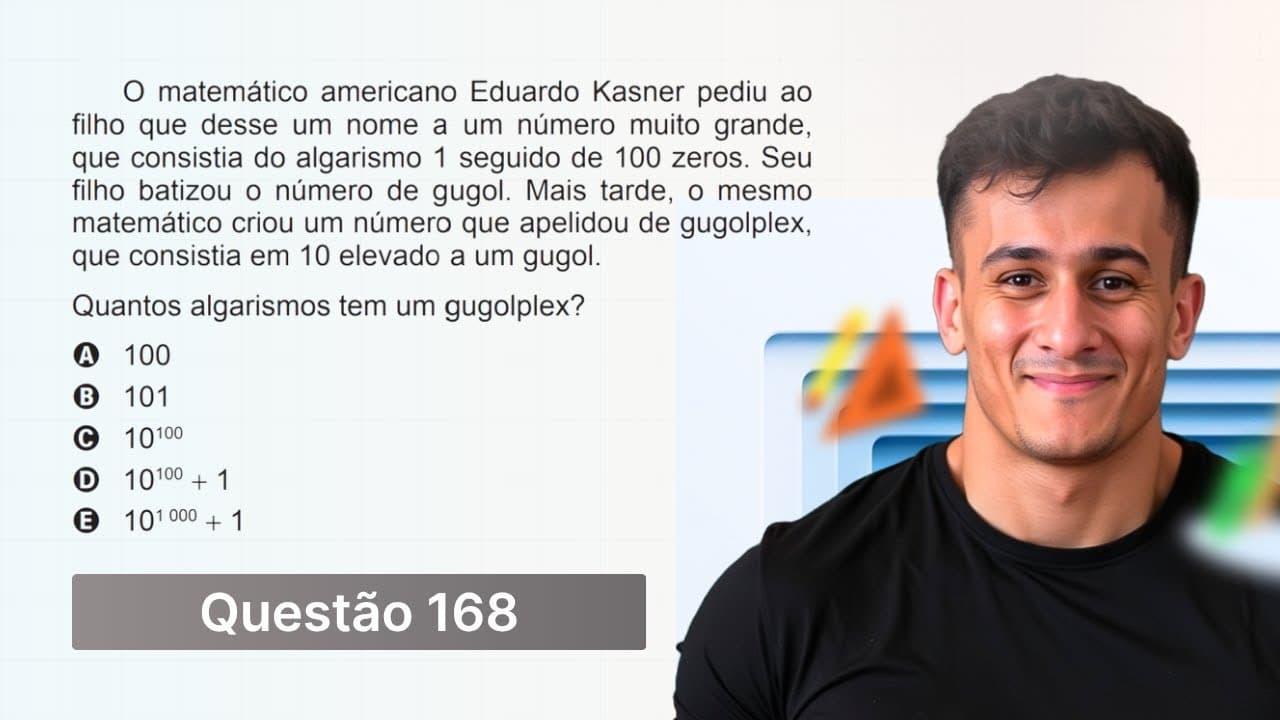 Thumbnail: ENEM 2013 PPL — O matemático americano Eduardo Kasner pediu ao filho que desse um nome a um número
