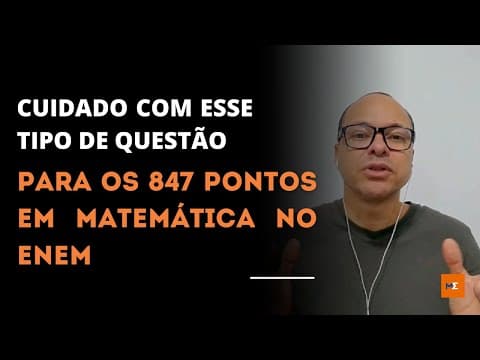 Thumbnail da aula: CUIDADO COM ESSE TIPO DE QUESTÃO PARA OS 847 PONTOS EM MATEMÁTICA NO ENEM | MARLOS MENEZES