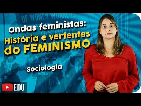 Thumbnail da aula: Ondas feministas | História e vertentes do feminismo
