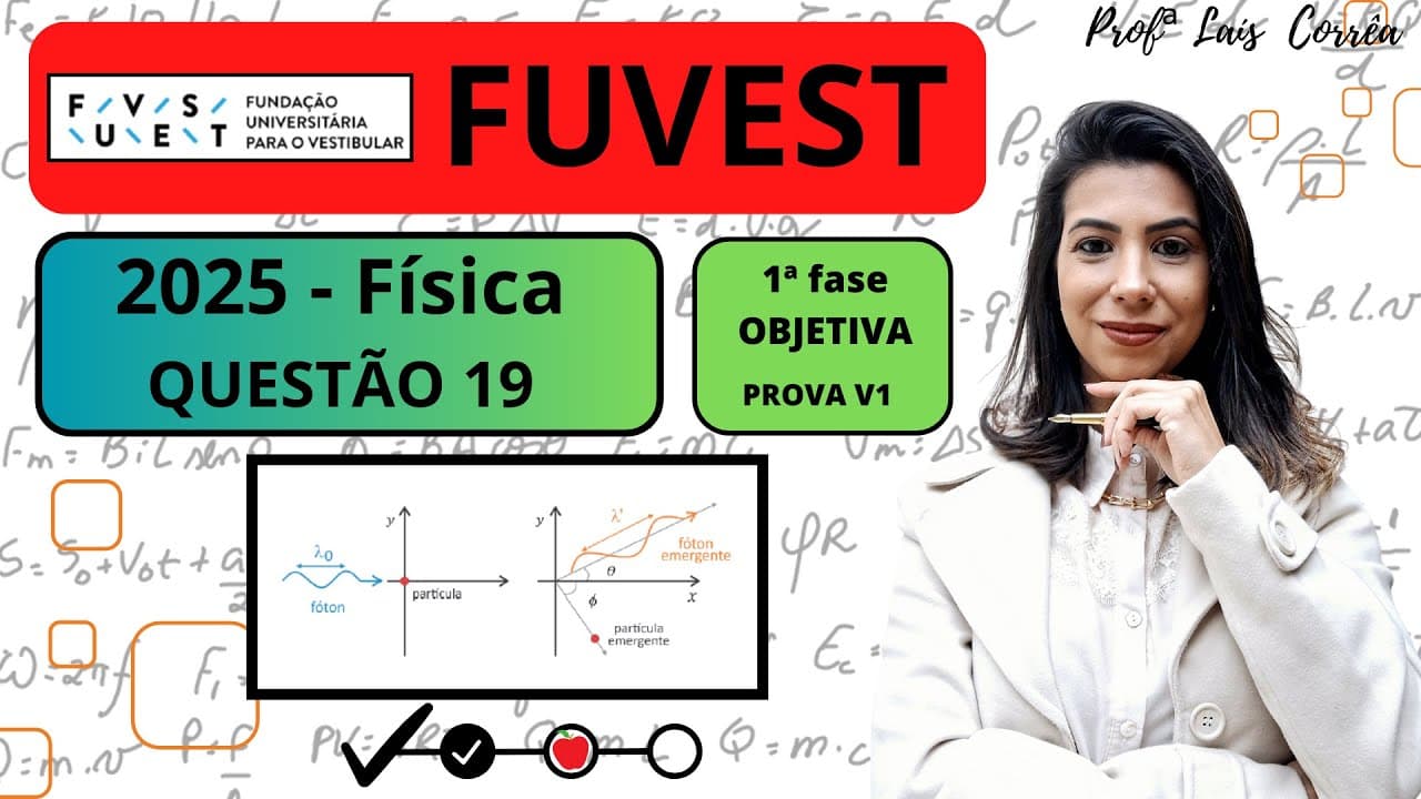 Thumbnail: 🟢 FÍSICA / FUVEST 2025 / 1ª FASE / QUESTÃO 19 / PROVA V1/O efeito Compton, descoberto na década  ...