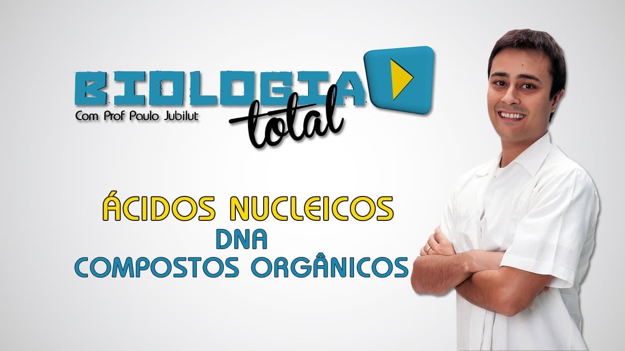 Thumbnail: Ácidos Nucleicos - DNA - Compostos Orgânicos - Prof. Paulo Jubilut