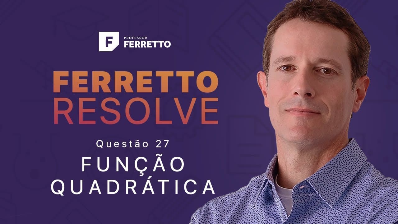 Thumbnail: Ferretto Resolve - Função Quadrática - Questão 27