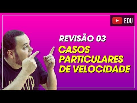 Thumbnail da aula: Velocidade média | casos particulares | Revisão 03 ENEM e vestibulares