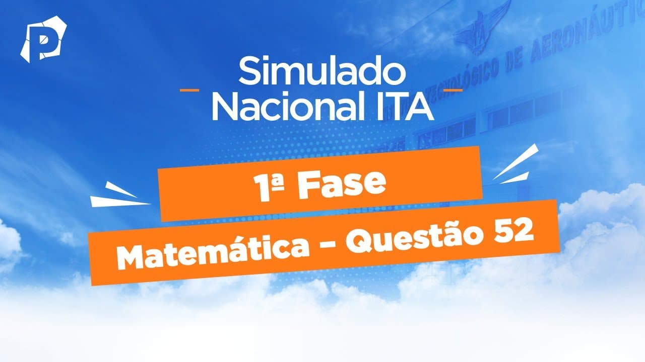 Thumbnail: Simulado Nacional ITA | Resoluções | 1ª fase | Matemática | Questão 52