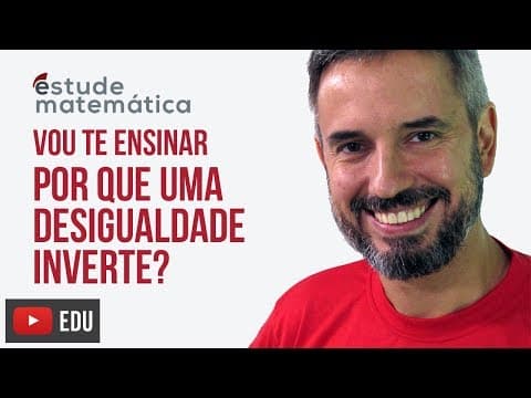 Thumbnail da aula: Por que uma desigualdade inverte? [Inequações: aula 1 de 7] – Vou te ensinar 31