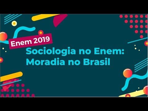 Thumbnail da aula: Sociologia no Enem: Moradia no Brasil - Brasil Escola