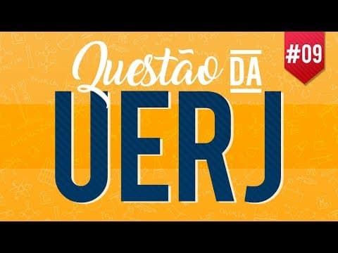 Thumbnail da aula: QUESTÕES DA UERJ #09
