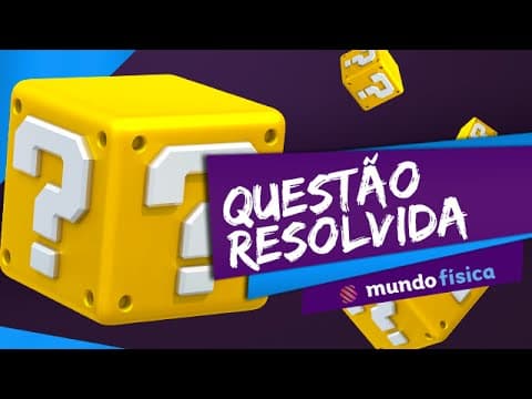 Thumbnail da aula: Questão Resolvida #1 - Mundo Física - ENEM