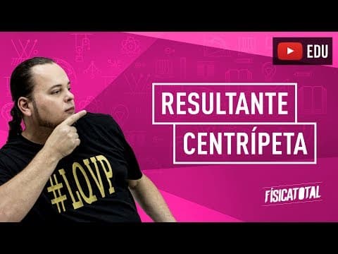 Thumbnail da aula: Dinâmica de Partículas | Força Resultante Centrípeta | ENEM e vestibulares