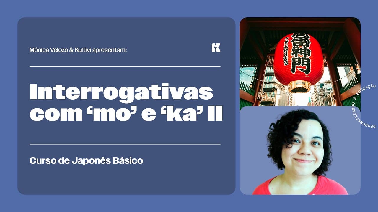 Thumbnail: Palavras Interrogativas "mo e ka" II | Japonês Básico | Mônica Velozo e Kultivi | Aula 43