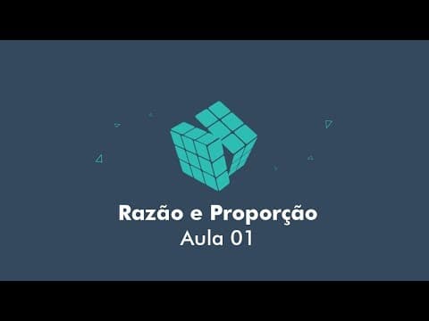 Thumbnail da aula: Razão e Proporção - Aula 01