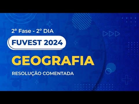 Thumbnail da aula: Resolução Comentada - Fuvest 2024 - 2ª Fase - 2º Dia - Geografia