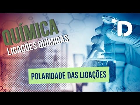 Thumbnail da aula: Polaridade Das Ligações - Ligações Químicas - Química Geral - Preparatório Enem