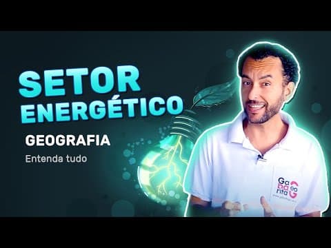 Thumbnail da aula: Setor Energético Brasileiro| Geografia| Matriz energética |Fonte de Energia |