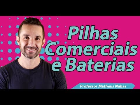 Thumbnail da aula: Aula 7 - Pilhas Comerciais e Baterias