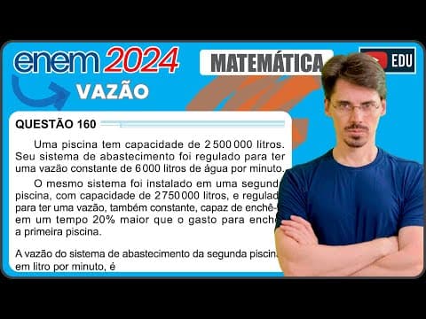Thumbnail da aula: [ENEM 2024] 160 📘VAZÃO Uma piscina tem capacidade de 2 500 000 litros. Seu sistema de abastecimento