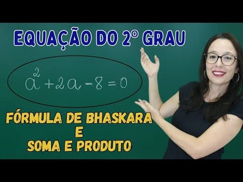 Thumbnail da aula: EQUAÇÃO DO 2º GRAU por BHASKARA e SOMA E PRODUTO - Professora Angela Matemática