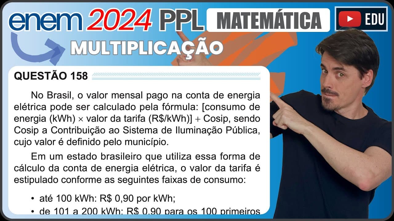 Thumbnail: [ENEM 2024 PPL] 158 📘 MULTIPLICAÇÃO  No Brasil, o valor mensal pago na conta de energia elétrica