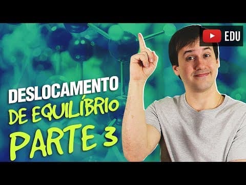 Thumbnail da aula: 7. Equilíbrio Químico: Deslocamento de Equilíbrio (3/3) [Físico Química]