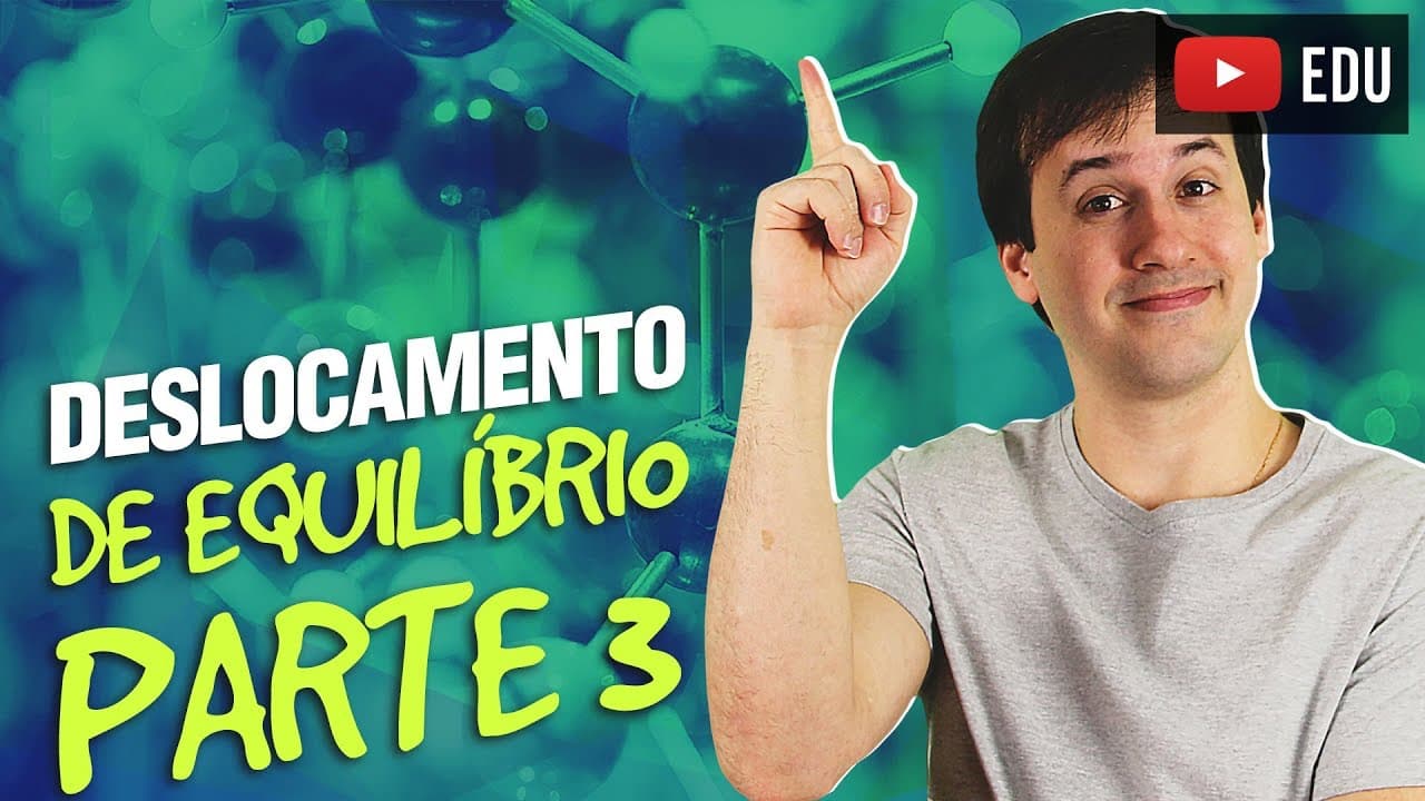 Thumbnail: 7. Equilíbrio Químico: Deslocamento de Equilíbrio (3/3) [Físico Química]