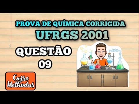 Thumbnail da aula: Ao preparar se soro caseiro para ser servido a crianças - Questão 09 de 2001 prova de química UFRGS