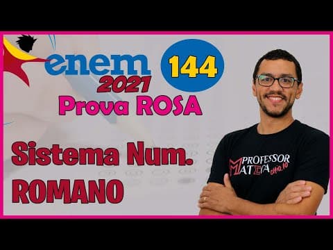 Thumbnail da aula: ENEM 2021 | Questão 144 | Caderno Rosa | Resolução Matemática | Sistema de Numeração Romano