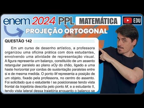 Thumbnail da aula: [ENEM 2024 PPL] 142 📘 PROJEÇÃO ORTOGONAL Em um curso de desenho artístico, a professora organizou